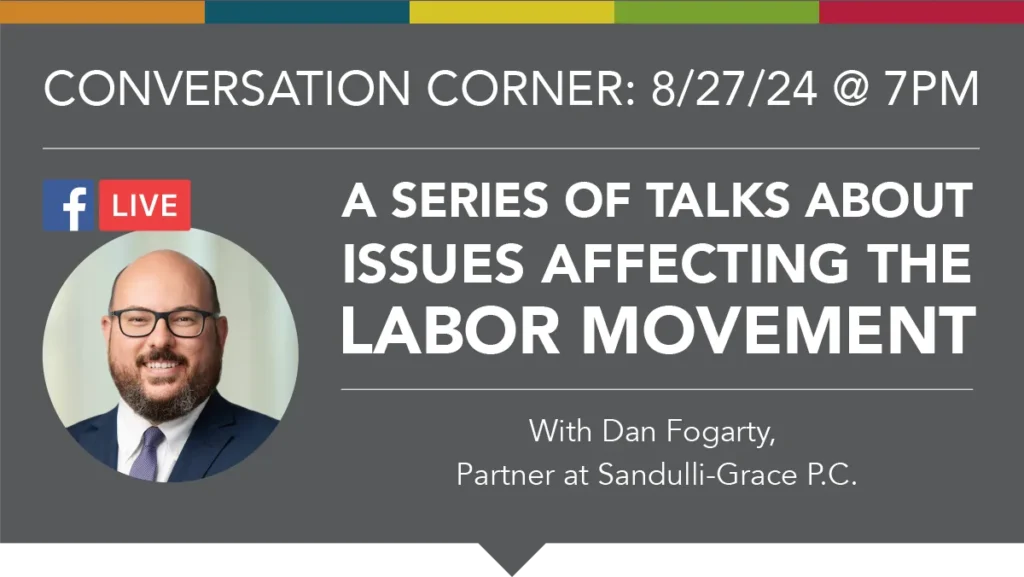 Conversation Corner: Issues affecting the Labor Movement with Dan Fogarty, Esq.