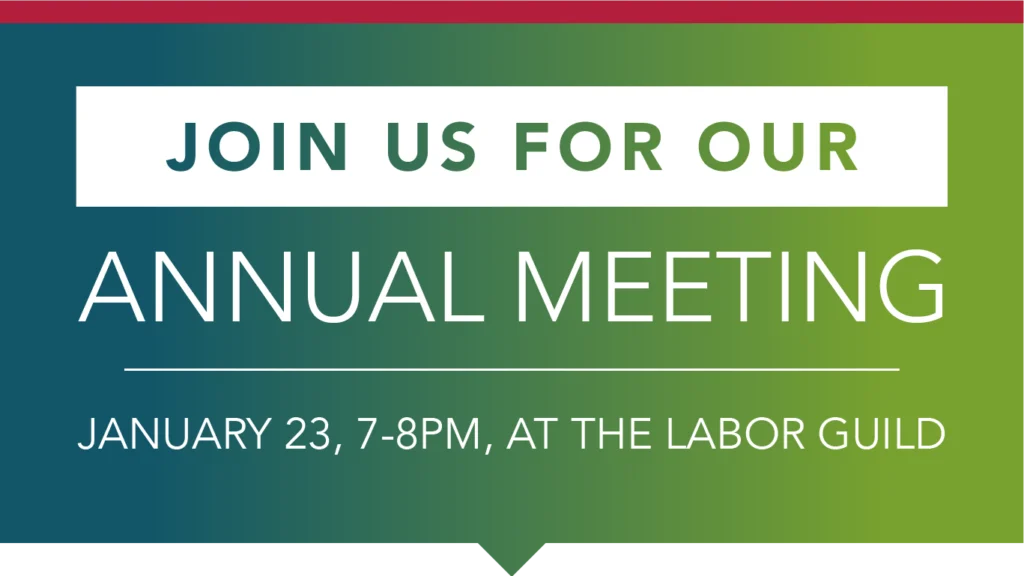 Join us for our Annual Meeting January 23, 7-8PM, at the LaborGuild