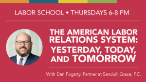 The American Labor Relations System: Yesterday, Today, and Tomorrow