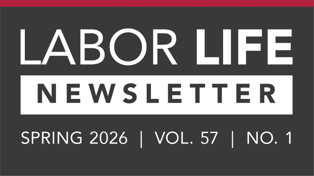 Labor Life Newsletter Spring 2026 Volume 57 № 1