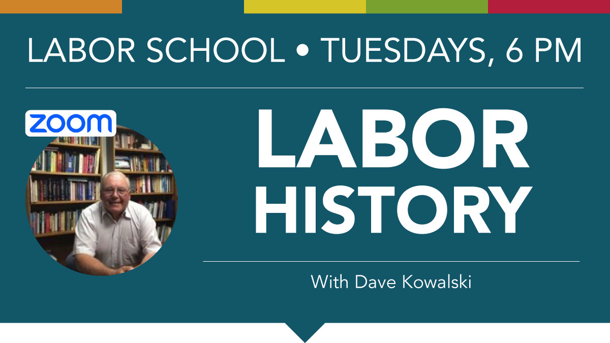 Labor School - Labor History with Dave Kowalski