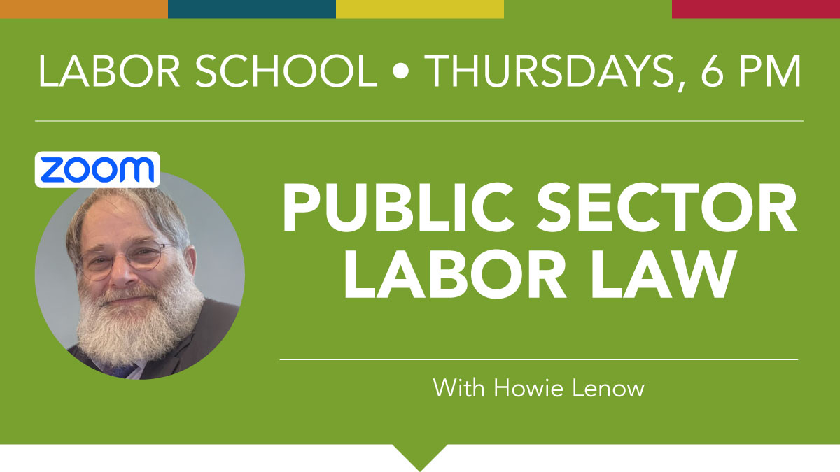 labor School Public Sector Labor Law with Howie Lenow